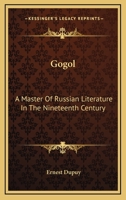Gogol: A Master Of Russian Literature In The Nineteenth Century 1162910232 Book Cover