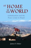 At Home in the World: Globalization and the Peace Corps in Nepal 9745241571 Book Cover