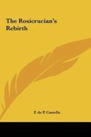 The Rosicrucian's Rebirth 1425368697 Book Cover
