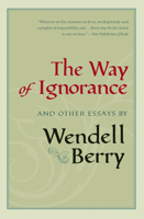 The Way of Ignorance: And Other Essays 1593761198 Book Cover