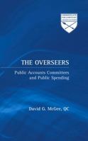 The Overseers: Public Accounts Committees and Public Spending 0745319866 Book Cover