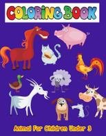 Animal Coloring Books for Children Under 3: 50 Cute Animals for Smile and Happiness 1799106195 Book Cover