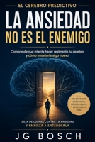 LA ANSIEDAD NO ES EL ENEMIGO: Lo que el cerebro predictivo intenta decirte (La Mente predictiva) (Spanish Edition) B0H238XTY5 Book Cover