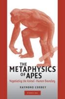 The Metaphysics of Apes: Negotiating the Animal-Human Boundary 0521545331 Book Cover