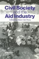 Civil Society and the Aid Industry 0415846595 Book Cover