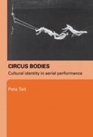 Circus Bodies  Cultural Identity in Aerial Performance 0415329388 Book Cover