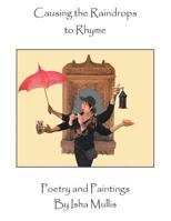 Causing the Raindrops to Rhyme: Poetry and Paintings 1543445187 Book Cover