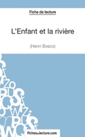 L'Enfant et la rivière de Henri Bosco (Fiche de lecture): Analyse complète de l'oeuvre 2511029677 Book Cover