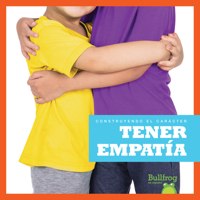 Tener empatia (Having Empathy) (Bullfrog Books Spanish Edition) (Construyendo El Caracter (Building Character)) 164527036X Book Cover