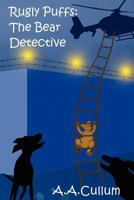Rugly Puffs: The Bear Detective 1849232482 Book Cover