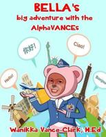 Bella's Big Adventure with the Alphavances 1981497226 Book Cover