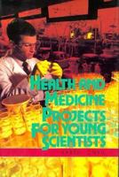 Health and Medicine Projects for Young Scientists 0531110508 Book Cover