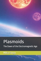 Plasmoids: The Dawn of the Electromagnetic Age B0DR7DMM2J Book Cover