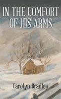 In the Comfort of His Arms 1514433125 Book Cover