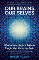 Our Brains, Our Selves: What a Neurologist’s Patients Taught Him About the Brain 1805301055 Book Cover