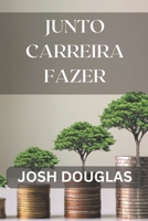 Junto Carreira fazer B0C1J3N3P7 Book Cover