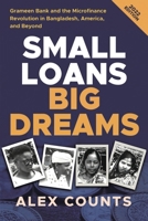 Small Loans, Big Dreams: Grameen Bank and the Microfinance Revolution in Bangladesh, America, and Beyond 1953943195 Book Cover