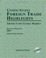 United States Foreign Trade Highlights 2007: Trends in the Global Market (United States Foreign Trade Highlights) 1598880772 Book Cover