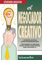 El negociador creativo (Spanish Edition) 1683258258 Book Cover