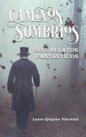 Caminos sombríos: Seis relatos fantásticos 1696467799 Book Cover