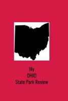 My OHIO State Park Review: A Place To Write Your Own Reviews of Our State Parks, Give It Your Own 1-5 Star Rating 1075488265 Book Cover