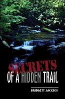 Secrets of a Hidden Trail 1413782906 Book Cover