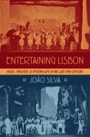 Entertaining Lisbon: Music, Theater, and Modern Life in the Late 19th Century 0190215704 Book Cover