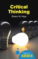 Critical Thinking (Beginner's Guides) 1851686541 Book Cover