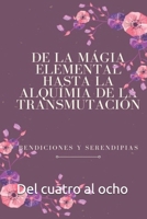 de la Magia Elemental a la Alquimia de la Transmutación: del 4 al 8 B08LJPHLMY Book Cover