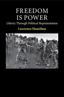 Freedom Is Power: Liberty Through Political Representation 1107660343 Book Cover