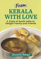 From Kerala With Love: A Taste of South India to Delight Family and Friends 1777541603 Book Cover