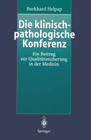 Die Klinisch-Pathologische Konferenz: Ein Beitrag Zur Qualitatssicherung in Der Medizin 3540614125 Book Cover