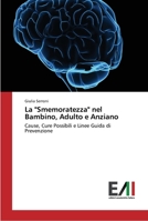 La "Smemoratezza" nel Bambino, Adulto e Anziano: Cause, Cure Possibili e Linee Guida di Prevenzione 3639778065 Book Cover