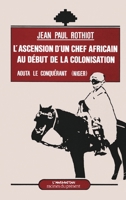 Ascension d'un chef africain au début de la colonisation - A 2738400132 Book Cover