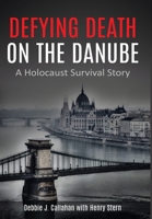 Defying Death on the Danube: A Holocaust Survival Story 9493231410 Book Cover