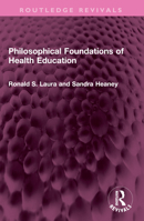 Philosophical Foundations of Health Education (Philosophy of Education Research Library) 1032351772 Book Cover