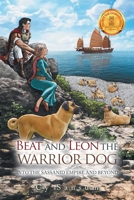 Beat and Leon the Warrior Dog: Into the Sassanid Empire and Beyond 1665598883 Book Cover