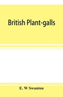 British plant-galls; a classified text book of cecidology 9353897750 Book Cover