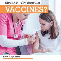 Should All Children Get Vaccines? 1534531912 Book Cover