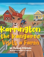 Karrington the kangaroo Visits a Farm B0BQCWTY49 Book Cover