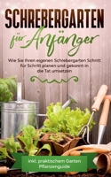 Schrebergarten f?r Anf?nger: Wie Sie Ihren eigenen Schrebergarten Schritt f?r Schritt planen und gekonnt in die Tat umsetzen - inkl. praktischem Ga 3752643056 Book Cover