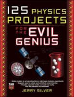 125 Physics Projects for the Evil Genius 0071621318 Book Cover