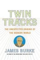 Twin Tracks : The Unexpected Origins of the Modern World 0743226194 Book Cover