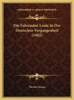 Die Fahrenden Leute In Der Deutschen Vergangenheit (1902) 1168371279 Book Cover