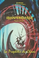 SHADOWBREAKER - SAISON FINALE: La Prophétie du Chaos (French Edition) B0CPCQTKMY Book Cover