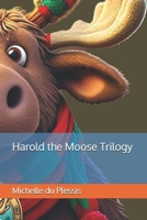 Harold the Moose Trilogy B0DRPGM3MY Book Cover