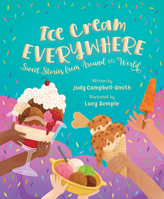 Ice Cream Everywhere: Sweet Stories from Around the World 1534113088 Book Cover
