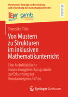 Von Mustern zu Strukturen im inklusiven Mathematikunterricht: Eine fachdidaktische Entwicklungsforschungsstudie zur Erkundung der ... Mathematikunterrichts, 64) (German Edition) 3658510153 Book Cover