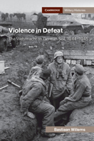 Violence in Defeat: The Wehrmacht on German Soil, 1944–1945 1108479723 Book Cover