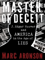 Master of Deceit: J. Edgar Hoover and America in the Age of Lies 0763650250 Book Cover